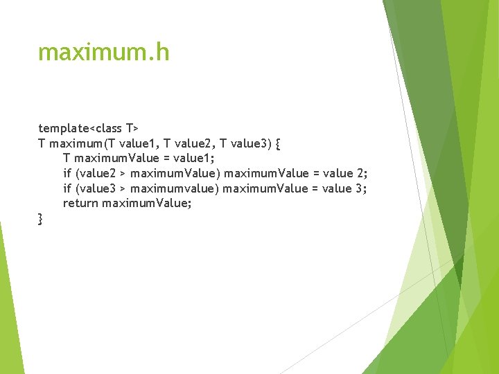 maximum. h template<class T> T maximum(T value 1, T value 2, T value 3)