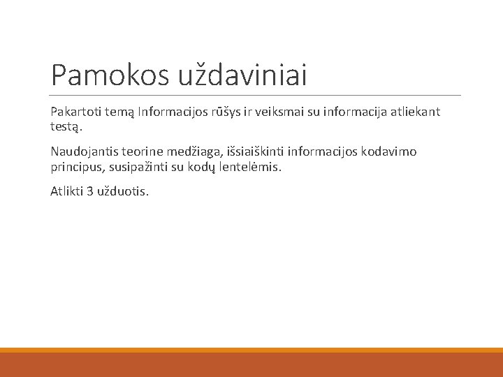 Pamokos uždaviniai Pakartoti temą Informacijos rūšys ir veiksmai su informacija atliekant testą. Naudojantis teorine