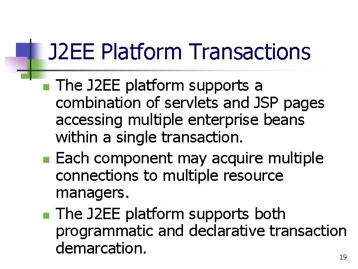 J 2 EE Platform Transactions n n n The J 2 EE platform supports