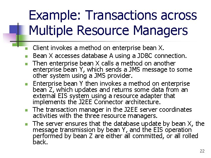 Example: Transactions across Multiple Resource Managers n n n Client invokes a method on