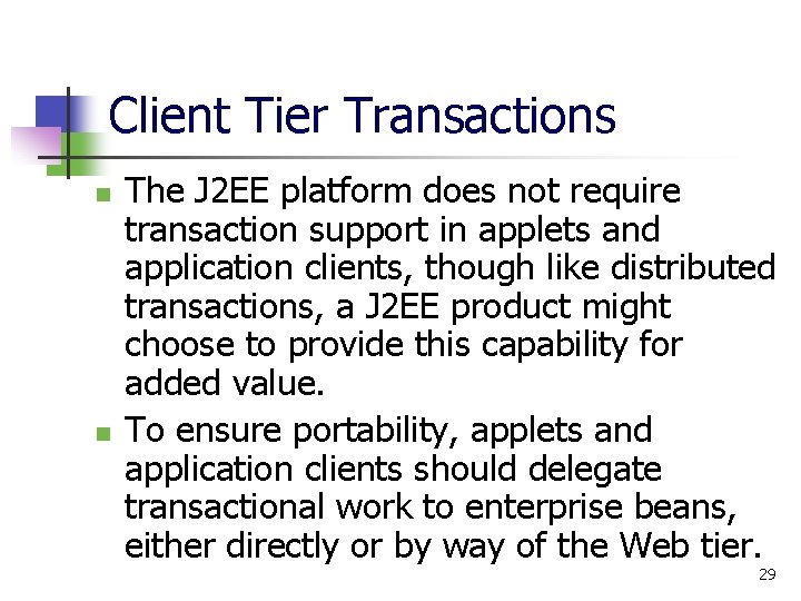Client Tier Transactions n n The J 2 EE platform does not require transaction