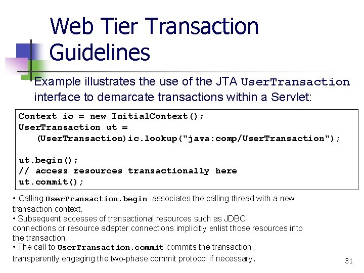 Web Tier Transaction Guidelines Example illustrates the use of the JTA User. Transaction interface