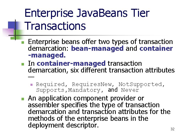 Enterprise Java. Beans Tier Transactions n n Enterprise beans offer two types of transaction