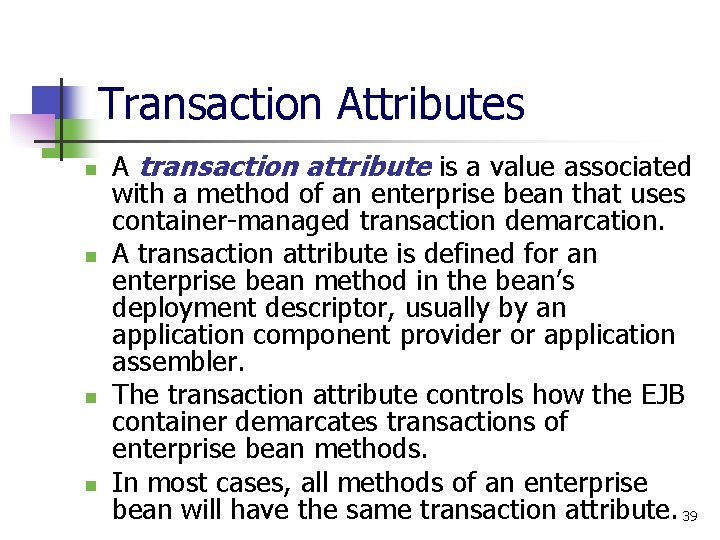 Transaction Attributes n n A transaction attribute is a value associated with a method