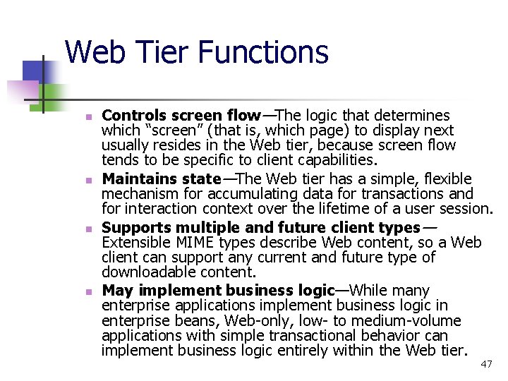 Web Tier Functions n n Controls screen flow—The logic that determines which “screen” (that