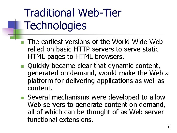 Traditional Web-Tier Technologies n n n The earliest versions of the World Wide Web