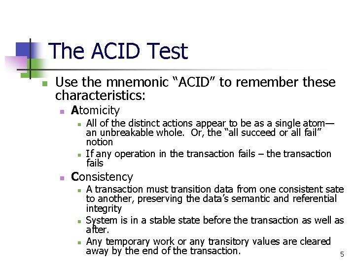 The ACID Test n Use the mnemonic “ACID” to remember these characteristics: n Atomicity