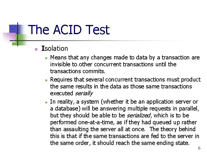 The ACID Test n Isolation n Means that any changes made to data by