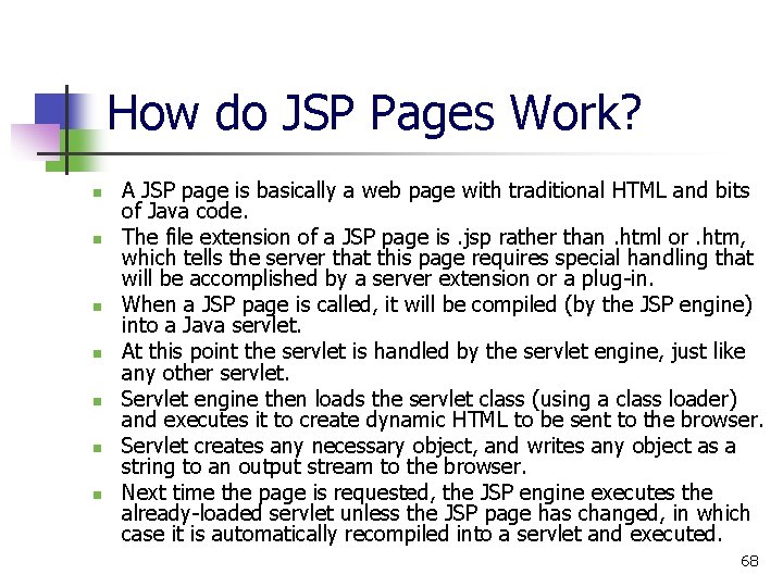 How do JSP Pages Work? n n n n A JSP page is basically