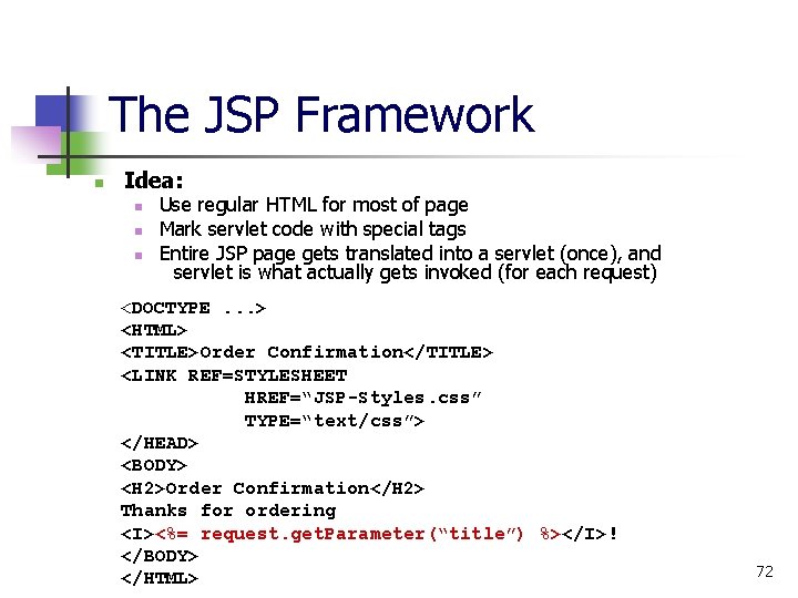The JSP Framework n Idea: n n n Use regular HTML for most of