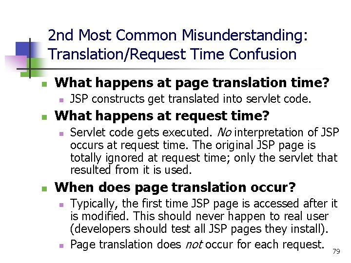 2 nd Most Common Misunderstanding: Translation/Request Time Confusion n What happens at page translation