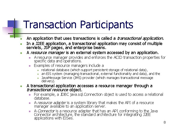 Transaction Participants n n n An application that uses transactions is called a transactional