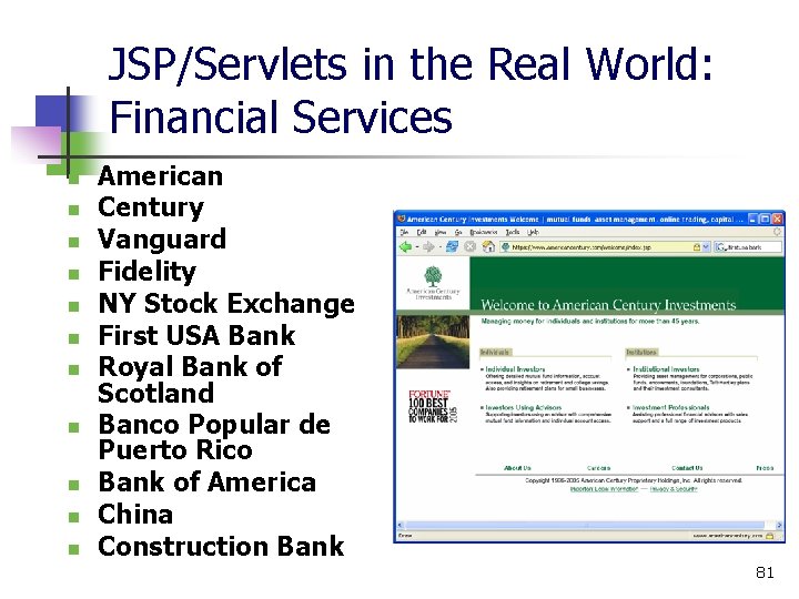 JSP/Servlets in the Real World: Financial Services n n n American Century Vanguard Fidelity