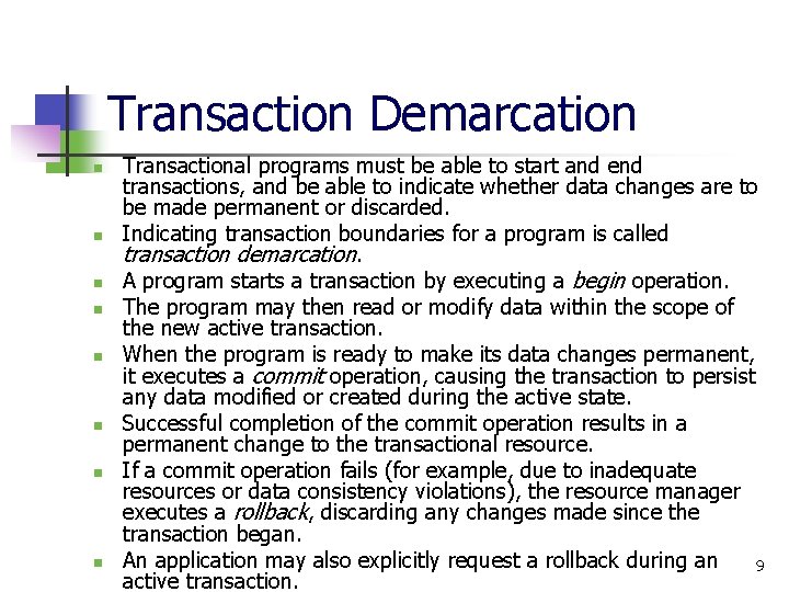 Transaction Demarcation n n n n Transactional programs must be able to start and