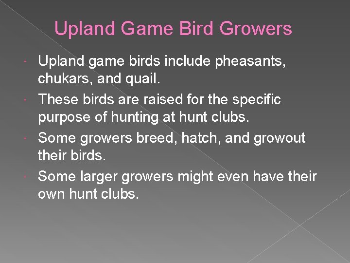 Upland Game Bird Growers Upland game birds include pheasants, chukars, and quail. These birds