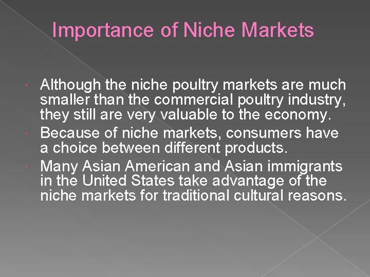 Importance of Niche Markets Although the niche poultry markets are much smaller than the