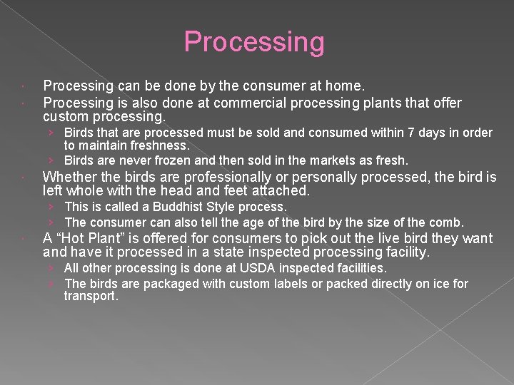 Processing can be done by the consumer at home. Processing is also done at