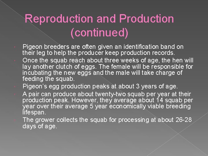 Reproduction and Production (continued) Pigeon breeders are often given an identification band on their