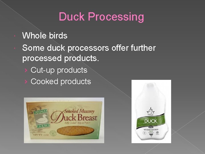 Duck Processing Whole birds Some duck processors offer further processed products. › Cut-up products