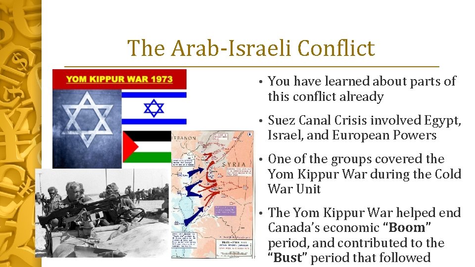 The Arab-Israeli Conflict • You have learned about parts of this conflict already •