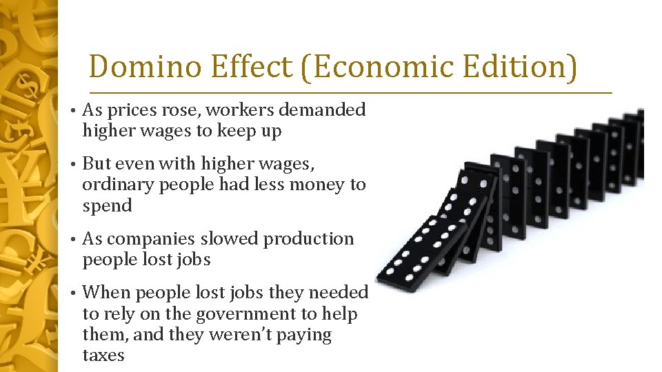 Domino Effect (Economic Edition) • As prices rose, workers demanded higher wages to keep