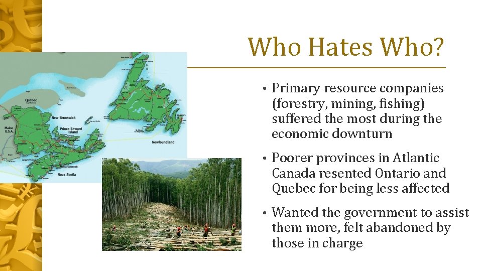Who Hates Who? • Primary resource companies (forestry, mining, fishing) suffered the most during