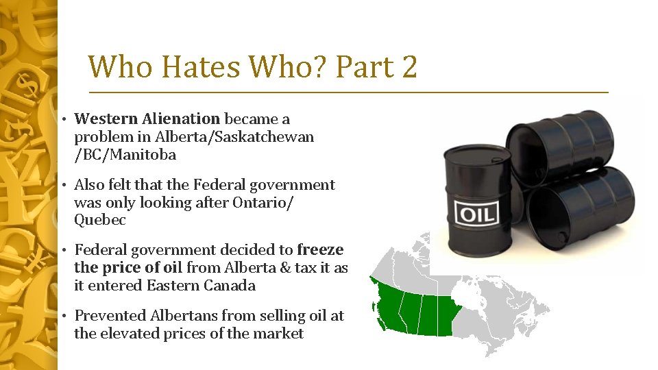 Who Hates Who? Part 2 • Western Alienation became a problem in Alberta/Saskatchewan /BC/Manitoba