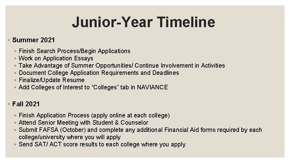 Junior-Year Timeline ◦ Summer 2021 ◦ ◦ ◦ Finish Search Process/Begin Applications Work on