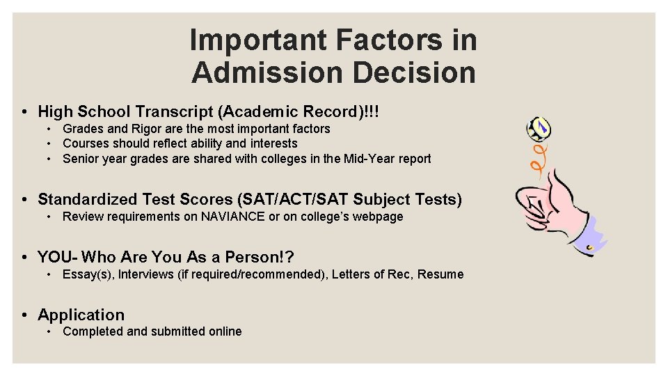 Important Factors in Admission Decision • High School Transcript (Academic Record)!!! • Grades and