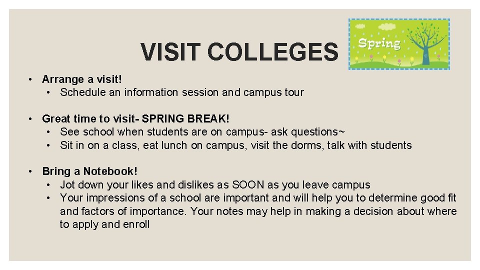 VISIT COLLEGES • Arrange a visit! • Schedule an information session and campus tour