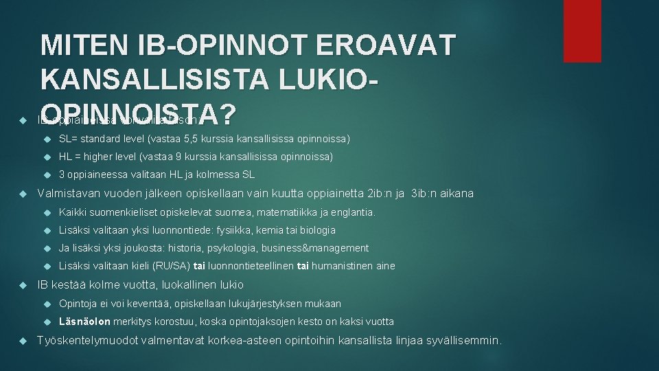  MITEN IB-OPINNOT EROAVAT KANSALLISISTA LUKIOIB-oppiaineissa voi valita tason: OPINNOISTA? SL= standard level (vastaa