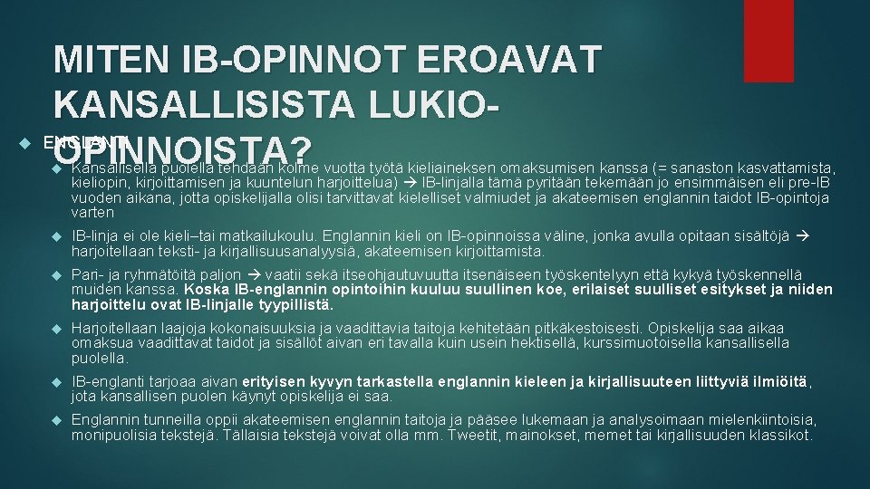  MITEN IB-OPINNOT EROAVAT KANSALLISISTA LUKIOENGLANTI OPINNOISTA? Kansallisella puolella tehdään kolme vuotta työtä kieliaineksen