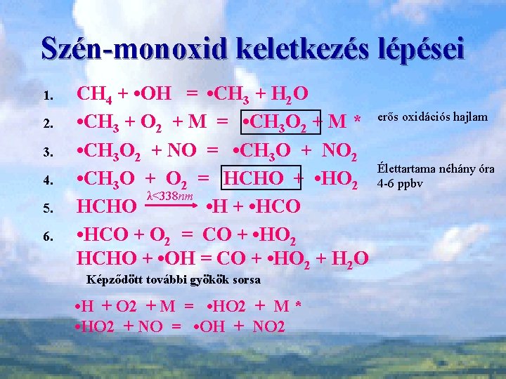 Szén-monoxid keletkezés lépései 1. 2. 3. 4. 5. 6. CH 4 + • OH