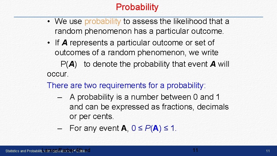 Probability • We use probability to assess the likelihood that a random phenomenon has