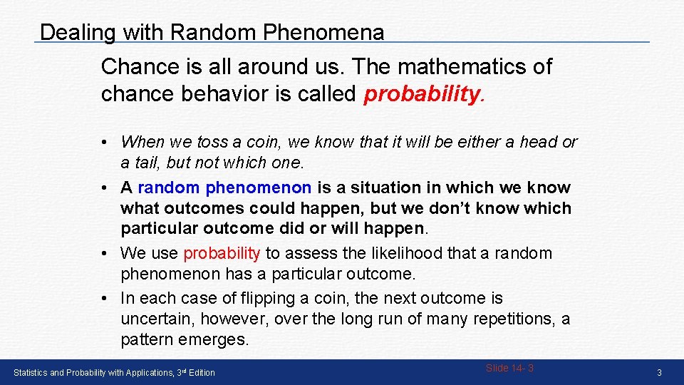 Dealing with Random Phenomena Chance is all around us. The mathematics of chance behavior Dealing with Random Phenomena Chance is all around us. The mathematics of chance behavior