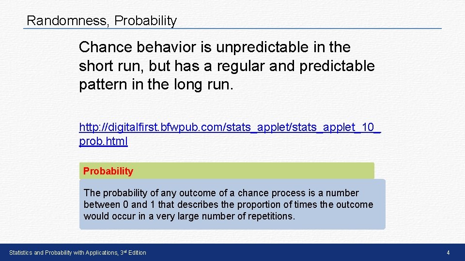 Randomness, Probability Chance behavior is unpredictable in the short run, but has a regular Randomness, Probability Chance behavior is unpredictable in the short run, but has a regular