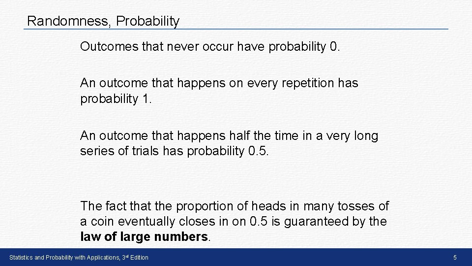 Randomness, Probability Outcomes that never occur have probability 0. An outcome that happens on