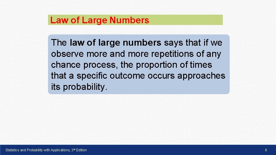 Law of Large Numbers The law of large numbers says that if we observe