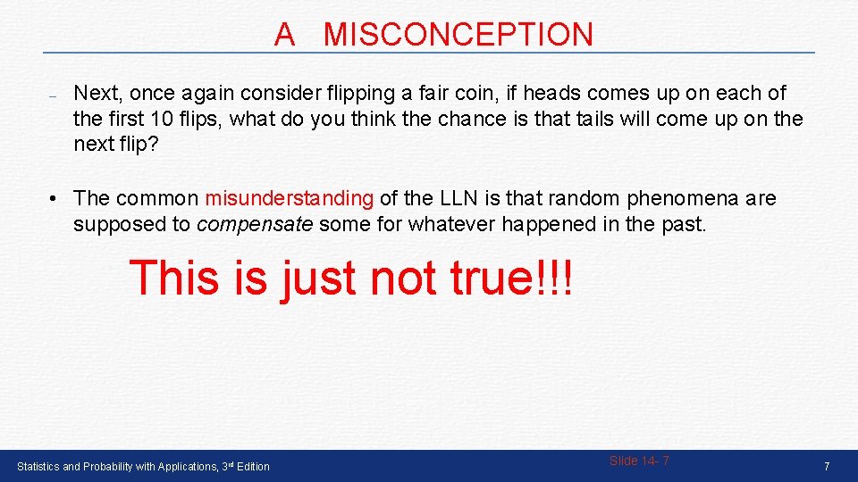 A MISCONCEPTION – Next, once again consider flipping a fair coin, if heads comes