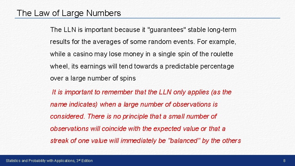 The Law of Large Numbers The LLN is important because it "guarantees" stable long-term
