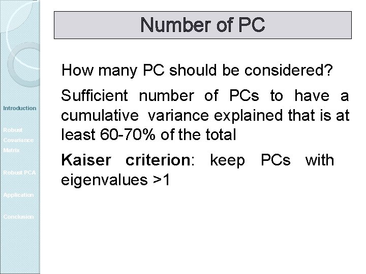 Number of PC How many PC should be considered? Introduction Robust Covariance Matrix Robust