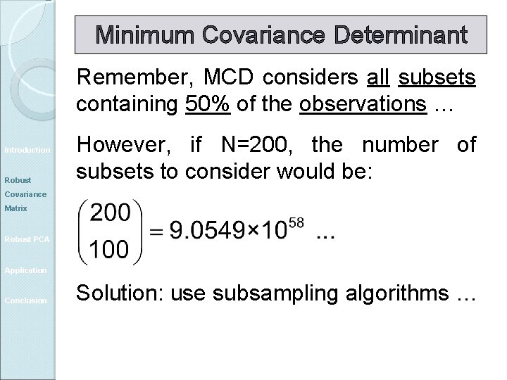 Minimum Covariance Determinant Remember, MCD considers all subsets containing 50% of the observations …