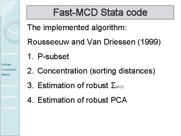 Fast-MCD Stata code The implemented algorithm: Rousseeuw and Van Driessen (1999) Introduction 1. P-subset