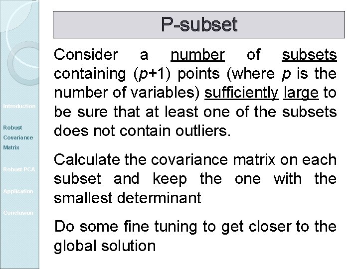 P-subset Introduction Robust Covariance Matrix Robust PCA Application Consider a number of subsets containing