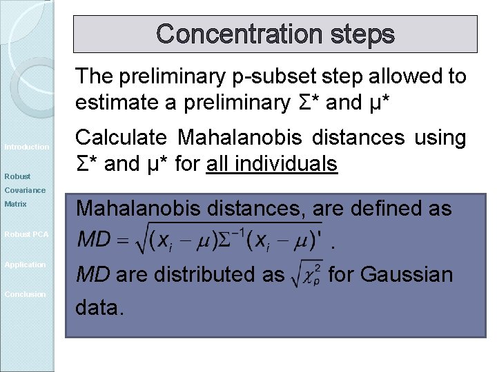 Concentration steps The preliminary p-subset step allowed to estimate a preliminary Σ* and μ*