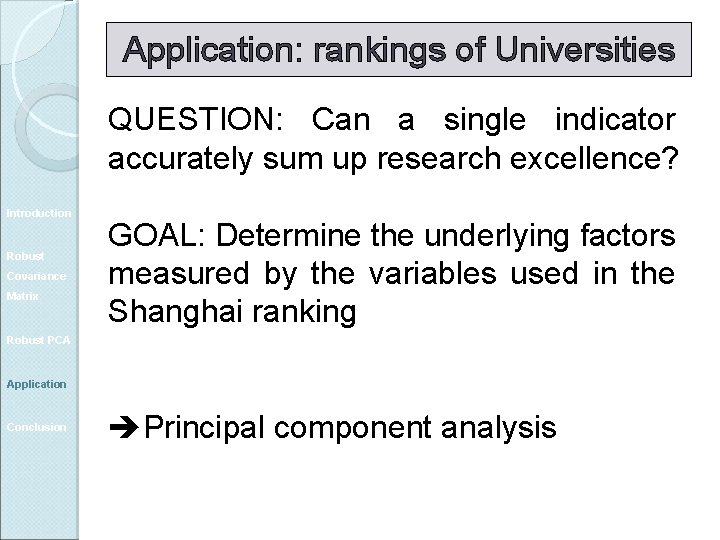 Application: rankings of Universities QUESTION: Can a single indicator accurately sum up research excellence?