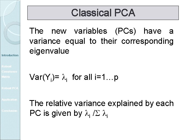 Classical PCA Introduction The new variables (PCs) have a variance equal to their corresponding