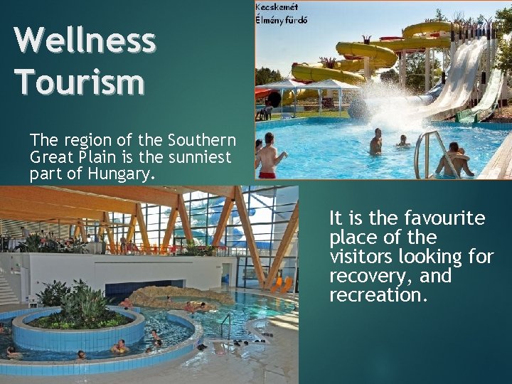 Wellness Tourism 10 The region of the Southern Great Plain is the sunniest part