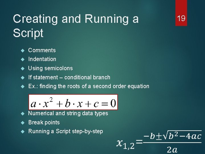 Creating and Running a Script Comments Indentation Using semicolons If statement – conditional branch