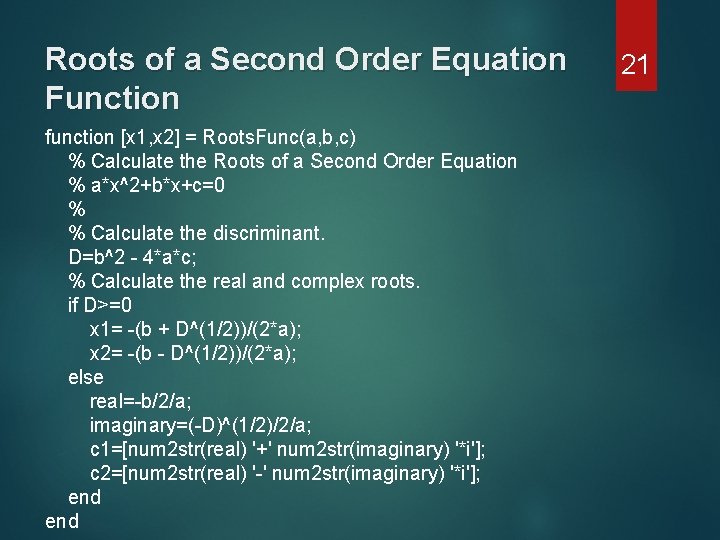 Roots of a Second Order Equation Function function [x 1, x 2] = Roots.